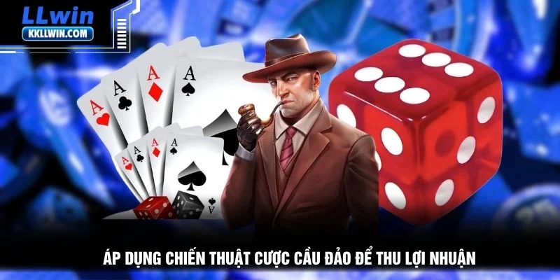 Áp dụng chiến thuật cược cầu đảo để thu lợi nhuận