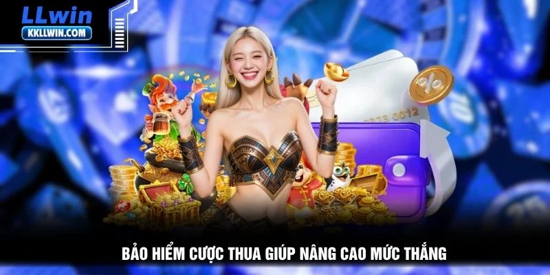 Bảo hiểm cược thua giúp nâng cao mức thắng