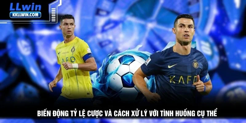 Biến động tỷ lệ cược và cách xử lý với tình huống cụ thể