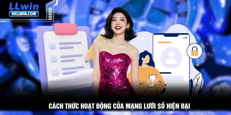 Cách thức hoạt động của mạng lưới số hiện đại