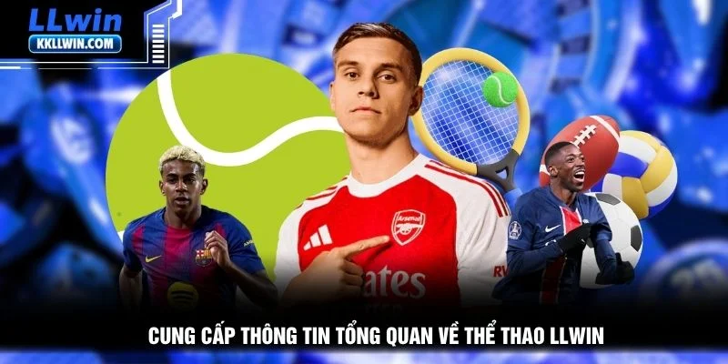 Cung cấp thông tin tổng quan về thể thao LLWIN