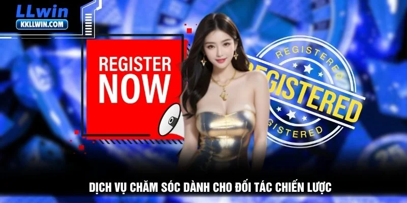 Dịch vụ chăm sóc dành cho đối tác chiến lược