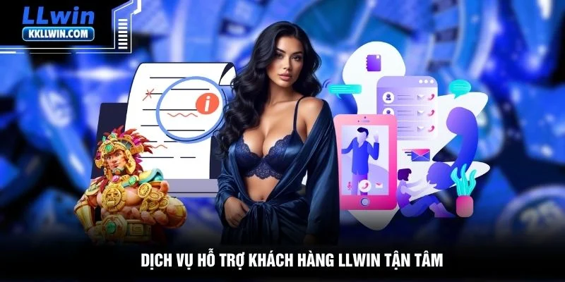 Dịch vụ hỗ trợ khách hàng LLWIN tận tâm