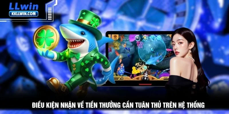 Điều kiện nhận về tiền thưởng cần tuân thủ trên hệ thống