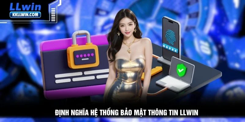 Định nghĩa hệ thống bảo mật thông tin LLWIN