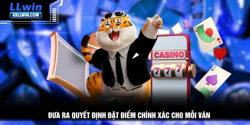 Đưa ra quyết định đặt điểm chính xác cho mỗi ván