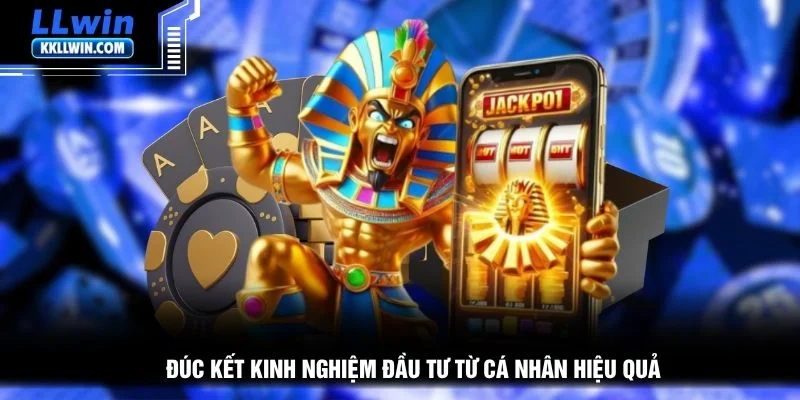 Đúc kết kinh nghiệm đầu tư từ cá nhân hiệu quả
