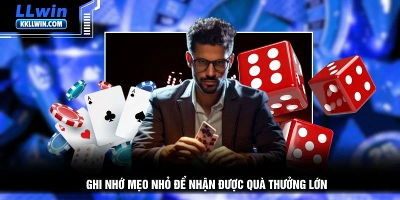 Ghi nhớ mẹo nhỏ để nhận được quà thưởng lớn