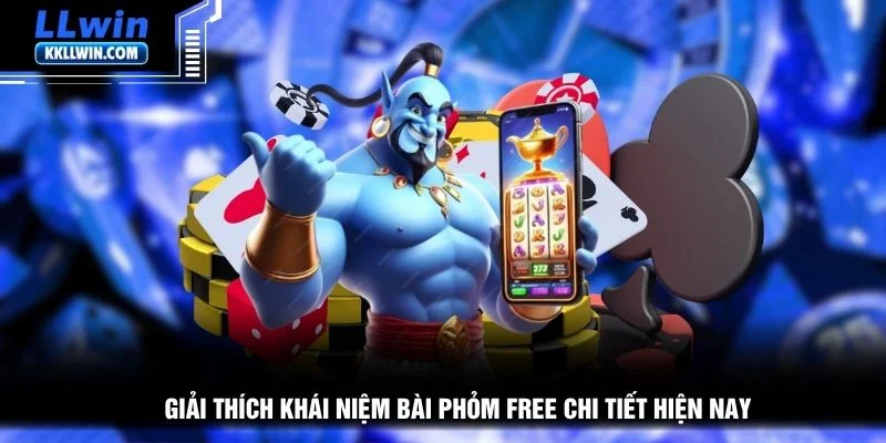 Giải thích khái niệm bài phỏm free chi tiết hiện nay