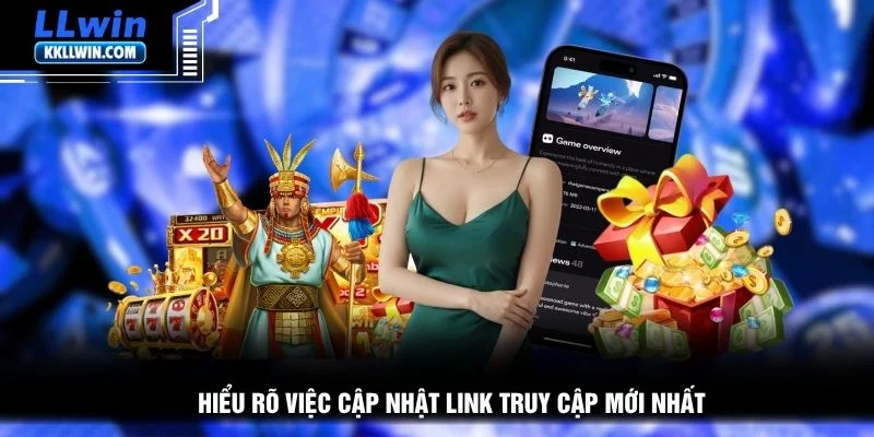 Hiểu rõ việc cập nhật link truy cập mới nhất