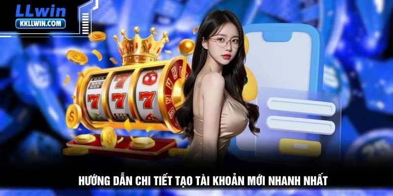 Hướng dẫn chi tiết tạo tài khoản mới nhanh nhất