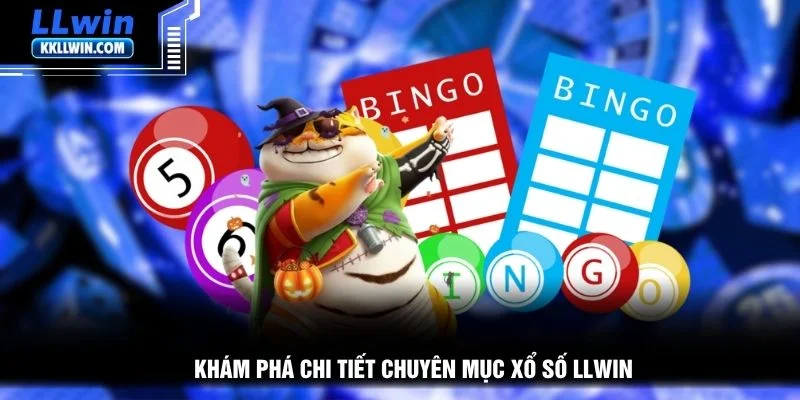 Khám phá chi tiết chuyên mục xổ số LLWIN