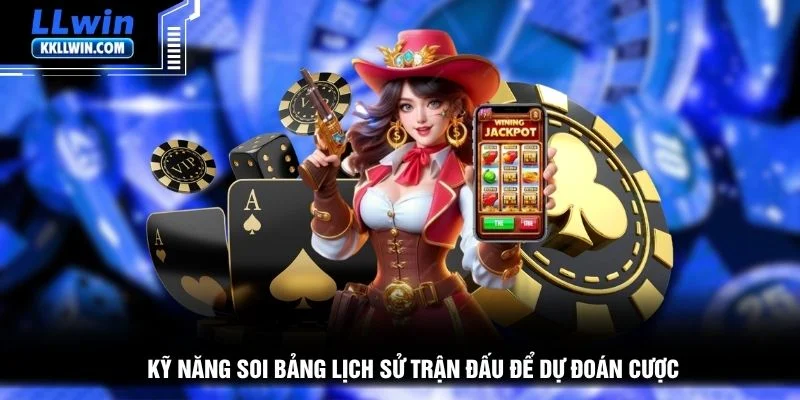 Kỹ năng soi bảng lịch sử trận đấu để dự đoán cược