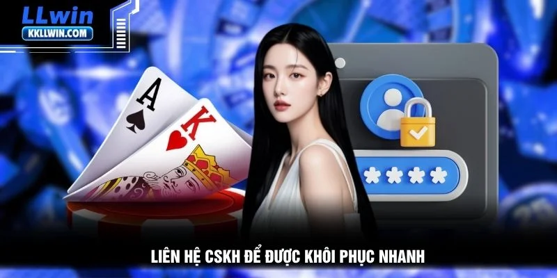 Liên hệ CSKH để được khôi phục nhanh