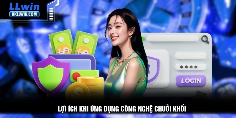 Lợi ích khi ứng dụng công nghệ chuỗi khối