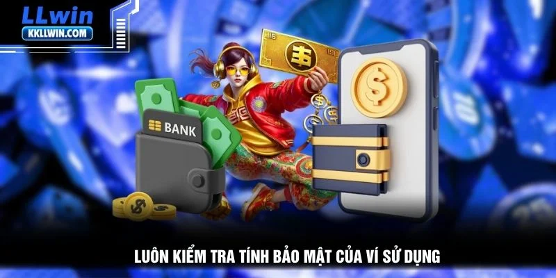 Luôn kiểm tra tính bảo mật của ví sử dụng