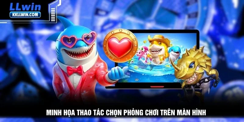 Minh họa thao tác chọn phòng chơi trên màn hình