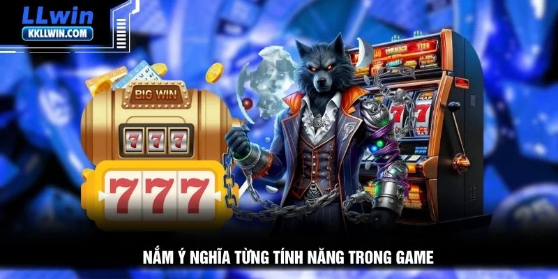 Nắm ý nghĩa từng tính năng trong game