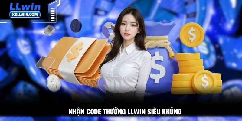 Nhận code thưởng LLWIN siêu khủng