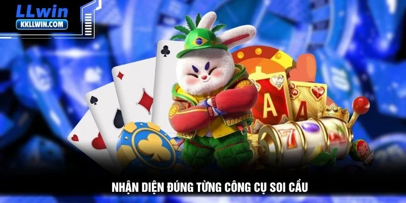 Nhận diện đúng từng công cụ soi cầu