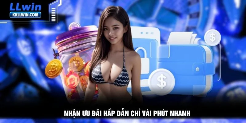 Nhận ưu đãi hấp dẫn chỉ vài phút nhanh