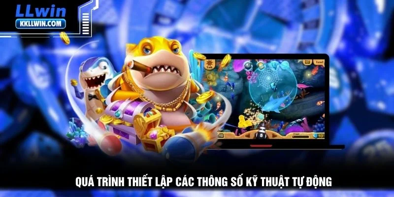 Quá trình thiết lập các thông số kỹ thuật tự động