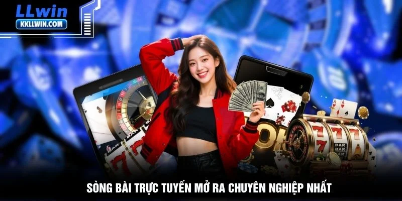 Sòng bài trực tuyến mở ra chuyên nghiệp nhất