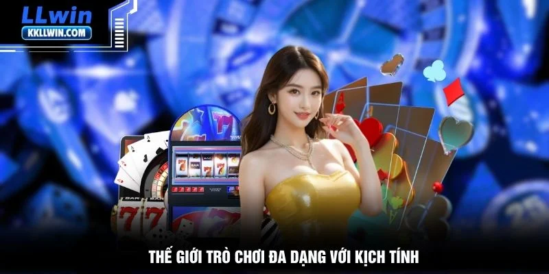 Thế giới trò chơi đa dạng với kịch tính