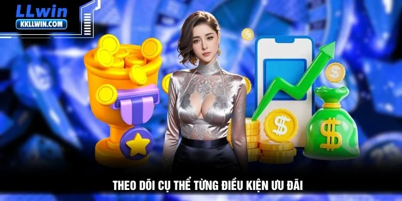 Theo dõi cụ thể từng điều kiện ưu đãi