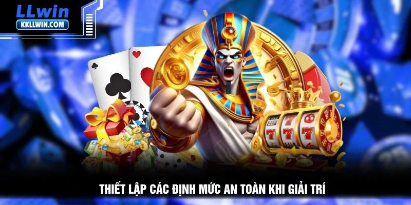 Thiết lập các định mức an toàn khi giải trí