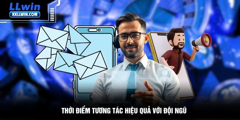Thời điểm tương tác hiệu quả với đội ngũ