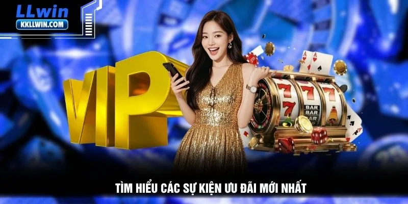 Tìm hiểu các sự kiện ưu đãi mới nhất