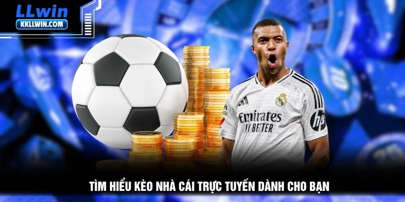 Tìm hiểu kèo nhà cái trực tuyến dành cho bạn